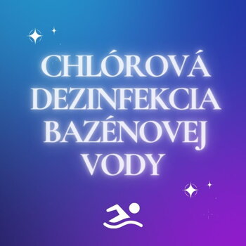 Chlorová dezinfekcia bazénovej vody Chlorová dezinfekcia bazénovej vody