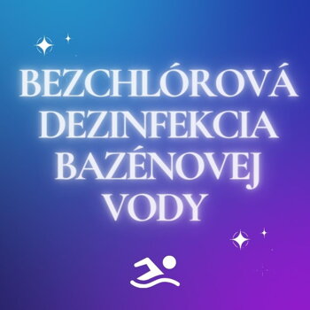 Bezchlorová dezinfekcia bazéna Bezchlorová dezinfekcia bazéna